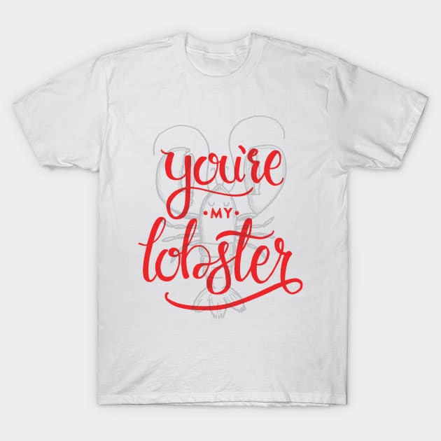 You're my lobster T-Shirt by ticklefightclub